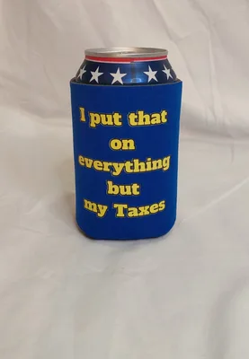 I put that on everything but my taxes