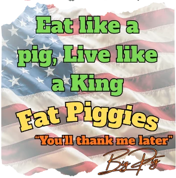 Eat like a pig, Live like a King