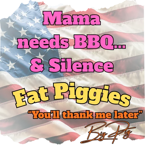 Mama needs BBQ… & Silence